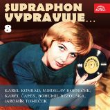 Supraphon vypravuje...8 (Konrád, Čapek, Horníček, Bezouška, Tomeček) - Karel Konrád - Česká literatura Supraphon vypravuje...8 (Konrád, Čapek, Horníček, Bezouška, Tomeček)