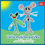 Vařila myšička kašičku ...a další pohádky. Pásmo veršů, říkadel a her pro nejmenší - Eva Košlerová - Pohádky Vařila myšička kašičku ...a další pohádky. Pásmo veršů, říkadel a her pro nejmenší