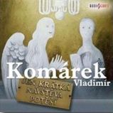 Jen krátká návštěva potěší - Vladimír Komárek - Vzpomínky a biografie Jen krátká návštěva potěší