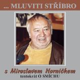 ...Mluviti stříbro s Miroslavem Horníčkem tentokrát o smíchu - Miroslav Horníček - Vzpomínky a biografie ...Mluviti stříbro s Miroslavem Horníčkem tentokrát o smíchu