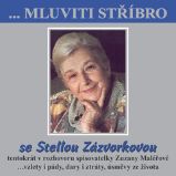 ...Mluviti stříbro se Stellou Zázvorkovou - Zuzana Maléřová - Vzpomínky a biografie ...Mluviti stříbro se Stellou Zázvorkovou