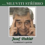 ...Mluviti stříbro - Josef Vinklář - Vzpomínkové vyprávění - Zuzana Maléřová - Vzpomínky a biografie ...Mluviti stříbro - Josef Vinklář - Vzpomínkové vyprávění
