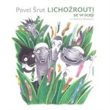 Lichožrouti se vracejí - Pavel Šrut - Pohádky Lichožrouti se vracejí