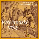 Vyšehradské mýty - Eduard Petiška,Václav Cibula,Alois Jirásek - Dějiny a historie Vyšehradské mýty