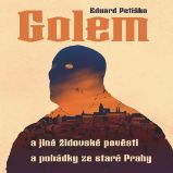 Golem a jiné židovské pověsti a pohádky ze staré Prahy - Eduard Petiška - Pro děti Golem a jiné židovské pověsti a pohádky ze staré Prahy