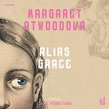 Alias Grace - Margaret Atwood - Thrillery Alias Grace