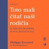 Toto mali čítať naši rodičia - Philippa Perry - Osobní rozvoj Toto mali čítať naši rodičia