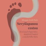 Nevyšlapanou cestou: Nová psychologie lásky, tradičních hodnot a duchovního růstu Nevyšlapanou cestou: Nová psychologie lásky, tradičních hodnot a duchovního růstu
