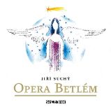 Opera Betlém. Naivní vánoční zpěvohra Opera Betlém. Naivní vánoční zpěvohra