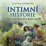 Intimní historie od antiky po baroko Intimní historie od antiky po baroko