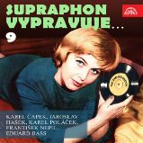 Supraphon vypravuje...9 ( Čapek, Hašek, Poláček, Nepil, Bass) Supraphon vypravuje...9 ( Čapek, Hašek, Poláček, Nepil, Bass)