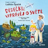 Dědečku, vyprávěj o světě Dědečku, vyprávěj o světě