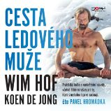 Wim Hof. Cesta Ledového muže - Wim Hof,Koen de Jong - Zdravý životní styl Wim Hof. Cesta Ledového muže