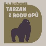 Tarzan z rodu Opů - Edgar Rice Burroughs - Dobrodružné romány Tarzan z rodu Opů