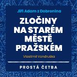 Jiří Adam z Dobronína - Zločiny na Starém Městě pražském