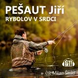 Rybolov v srdci - Jiří Pešaut - Česká literatura Rybolov v srdci