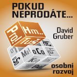Pokud neprodáte, jako byste nebyli - David Gruber - Osobní rozvoj Pokud neprodáte, jako byste nebyli