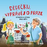 Dědečku, vyprávěj o Praze Dědečku, vyprávěj o Praze