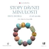 Stopy davnej minulosti - Zrod národa - Pavel Dvořák - Naučná a odborná Stopy davnej minulosti - Zrod národa