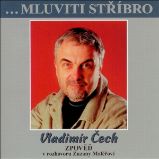 ...Mluviti stříbro - Vladimír Čech - zpověď ...Mluviti stříbro - Vladimír Čech - zpověď