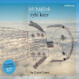 Rybí krev - Jiří Hájíček - Společenská próza Rybí krev