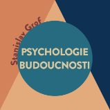 Psychologie budoucnosti - Stanislav Grof - Naučná a odborná Psychologie budoucnosti