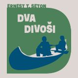 Dva divoši - Ernest Thompson Seton - Dobrodružné romány Dva divoši