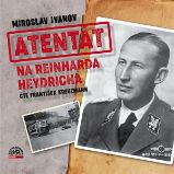 Atentát na Reinharda Heydricha - Miroslav Ivanov - Česká literatura Atentát na Reinharda Heydricha
