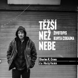 Těžší než nebe: životopis Kurta Cobaina Těžší než nebe: životopis Kurta Cobaina