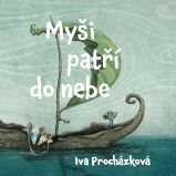 Myši patří do nebe - Iva Procházková - Česká literatura Myši patří do nebe