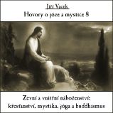 Hovory o józe a mystice č. 8 - Jiří Vacek - Životní filozofie, náboženství Hovory o józe a mystice č. 8