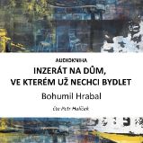 Inzerát na dům, ve kterém už nechci bydlet - Bohumil Hrabal - Česká literatura Inzerát na dům, ve kterém už nechci bydlet