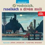 Pohádky o vodnících, rusalkách a divém muži - Adolf Daněk - Pohádky Pohádky o vodnících, rusalkách a divém muži