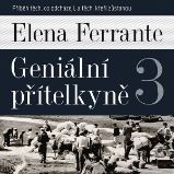 Geniální přítelkyně III. - Elena Ferrante - Společenská próza Geniální přítelkyně III.