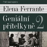 Geniální přítelkyně II. - Elena Ferrante - Společenská próza Geniální přítelkyně II.