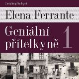 Geniální přítelkyně I. - Elena Ferrante - Společenská próza Geniální přítelkyně I.