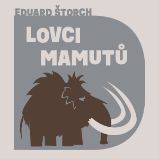 Lovci mamutů Lovci mamutů