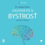 Zachovajte si bystrosť - Sanjay Gupta - Osobní rozvoj Zachovajte si bystrosť