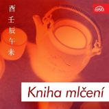 Kniha mlčení. Básnické a filosofické texty staré Číny - Lao-c´ - Poezie Kniha mlčení. Básnické a filosofické texty staré Číny