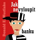 Jak nevyloupit banku Jak nevyloupit banku