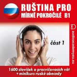 Ruština pro mírně pokročilé B1 - část 1 Ruština pro mírně pokročilé B1 - část 1