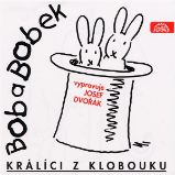Bob a Bobek, králíci z klobouku / Šebánek - Pacovský - Jiránek - Vladimír Jiránek,Jiří Šebánek,Jaroslav Pacovský - Pohádky Bob a Bobek, králíci z klobouku / Šebánek - Pacovský - Jiránek