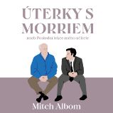 Úterky s Morriem aneb Poslední lekce mého učitele Úterky s Morriem aneb Poslední lekce mého učitele
