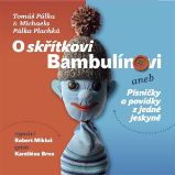 O skřítkovi Bambulínovi aneb Písničky a povídky z jedné jeskyně O skřítkovi Bambulínovi aneb Písničky a povídky z jedné jeskyně