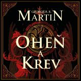 Oheň a krev I. - George Raymond Richard Martin - Fantasy a sci-fi Oheň a krev I.
