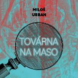 Továrna na maso - Miloš Urban - Česká literatura Továrna na maso