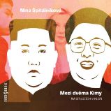 Mezi dvěma Kimy - Nina Špitálníková - Česká literatura Mezi dvěma Kimy