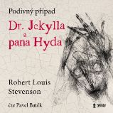 Podivný případ doktora Jekylla a pana Hyda - Robert Louis Stevenson - Klasická díla Podivný případ doktora Jekylla a pana Hyda