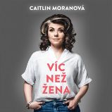 Víc než žena - Caitlin Moran - Humor, satira a komedie Víc než žena
