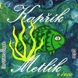 Kapřík Metlík v řece - Jan Opatřil - Česká literatura Kapřík Metlík v řece